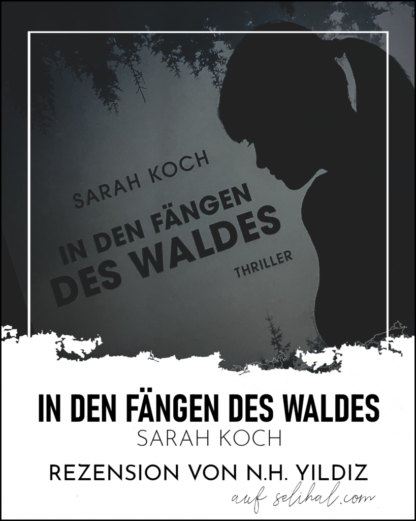 N.H. Yildiz von Selihal.com: Rezension zu In den Fängen des Waldes von Sarah Koch